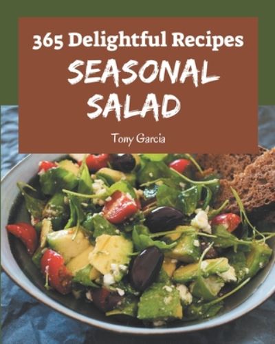 Cover for Tony Garcia · 365 Delightful Seasonal Salad Recipes (Paperback Book) (2020)