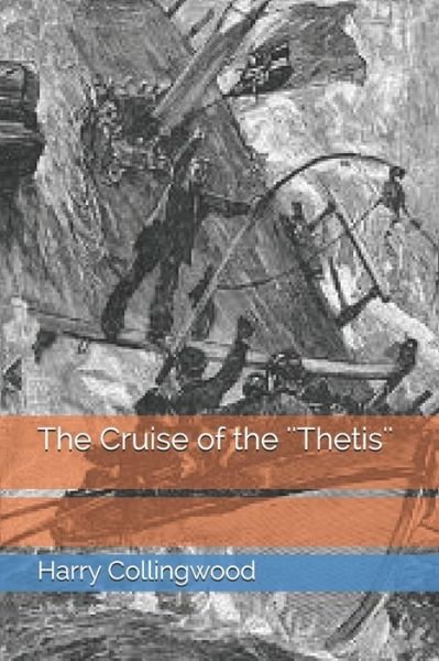 Cover for Harry Collingwood · The Cruise of the ''Thetis'' (Paperback Book) (2021)