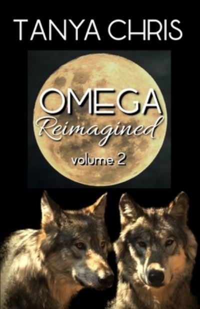 Cover for Tanya Chris · Omega Reimagined volume 2 (Pocketbok) (2020)