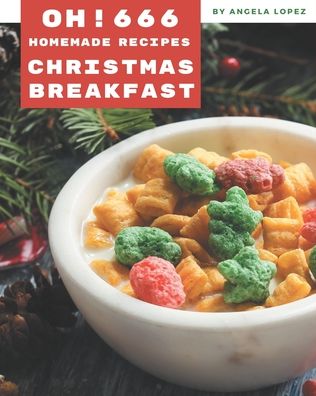 Cover for Angela Lopez · Oh! 666 Homemade Christmas Breakfast Recipes (Paperback Book) (2020)