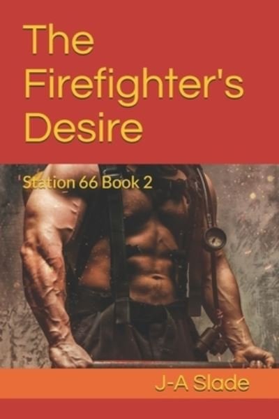 Cover for J-A Slade · The Firefighter's Desire (Pocketbok) (2021)