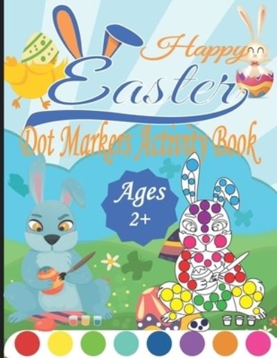 Cover for Meddani Coloring · Happy Easter Dot Markers Activity Book Ages 2+ (Paperback Bog) (2021)