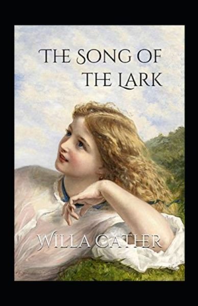 Cover for Willa Cather · The Song of the Lark Annotated (Paperback Book) (2021)
