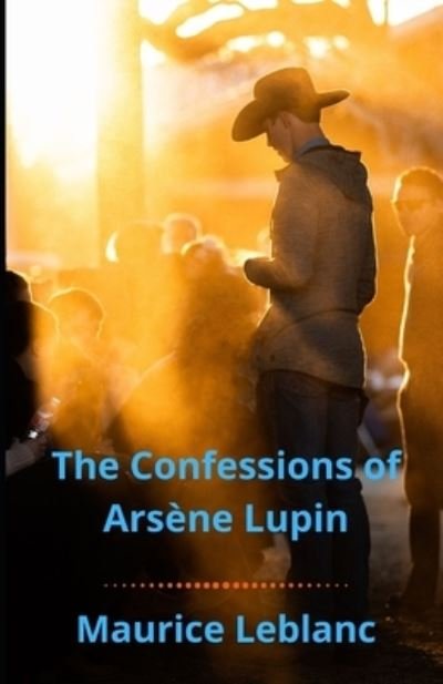 Cover for Maurice LeBlanc · The Confessions of Arsene Lupin Illustrated (Pocketbok) (2021)