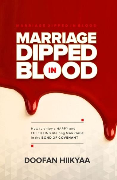 Cover for Doofan Hiikyaa · Marriage Dipped In Blood: How to Enjoy a Happy and Fulfilling Lifelong Marriage in the Bond of Covenant (Paperback Bog) (2021)