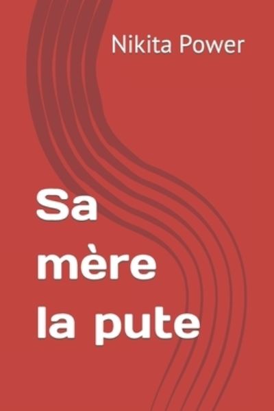 Cover for Nikita Power · Sa mere la pute - Nikita Power (Paperback Book) (2021)