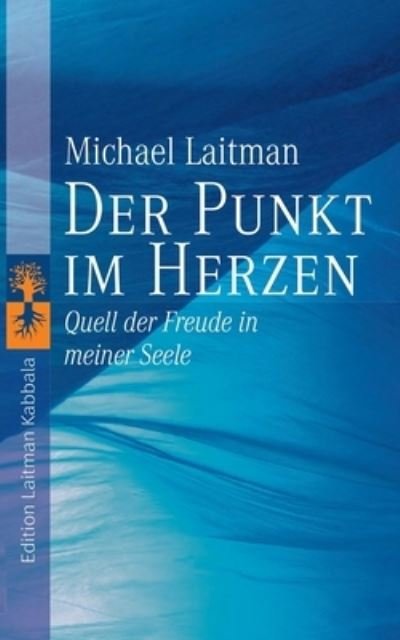 Cover for Michael Laitman · Der Punkt im Herzen: Quell der Freude in meiner Seele (Paperback Bog) (2021)