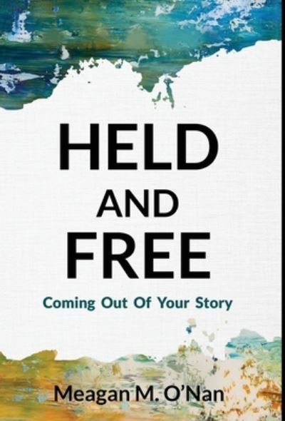 Cover for Meagan O'Nan · Held and Free (Book) (2023)