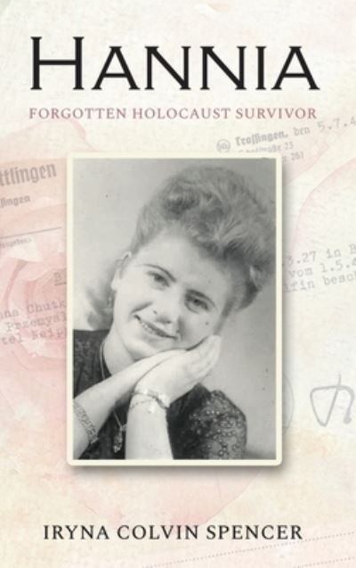 Hannia; Forgotten Holocaust Survivor - Iryna Colvin Spencer - Bøger - Icspencer Productions - 9798985029017 - 6. januar 2022