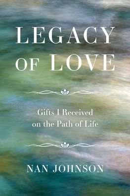 Cover for Nan Johnson · Legacy of Love: Gifts I Received on the Path of Life (Paperback Book) [2nd edition] (2022)