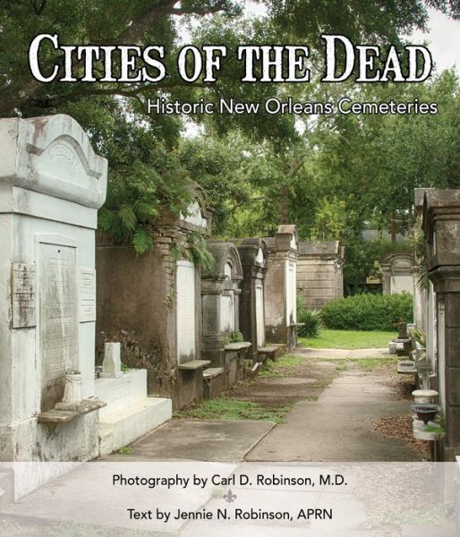 Cover for Carl Robinson · Cities of the Dead: Historic New Orleans Cemeteries (Hardcover Book) (2022)