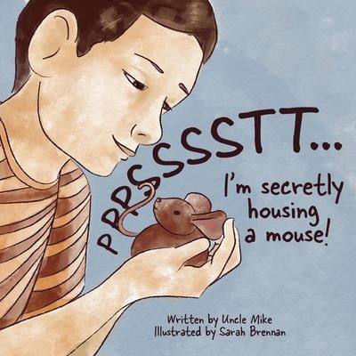 Cover for Sarah Brennan · Pssst...I'm Secretly Housing A Mouse (Book) (2023)