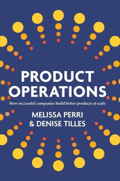 Cover for Melissa Perri · Product Operations: How successful companies build better products at scale (Taschenbuch) (2023)