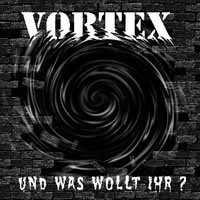 Cover for Vortex · Und Was Wollt Ihr? (CD) (2013)