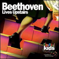 Beethoven Lives Upstairs - Classical Kids - Musik - THE CHILDRENS GROUP - 0068478437018 - 23 augusti 2023