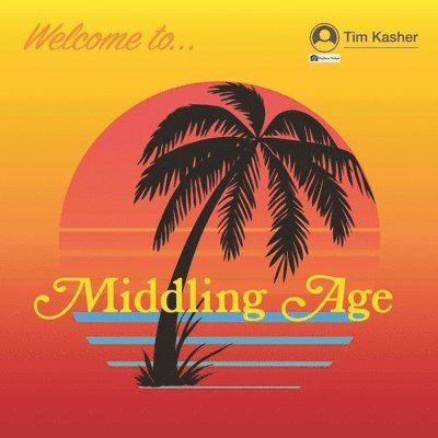 Middling Age - Tim Kasher - Musiikki - 15 PASSENGER - 0192641682018 - perjantai 4. marraskuuta 2022