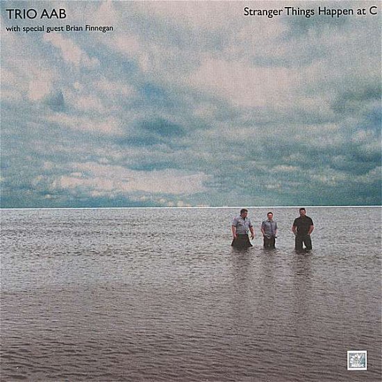 Cover for Trio Aab · Stranger Things Happen at C (CD) (2006)