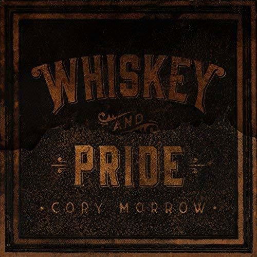 Whiskey and Pride - Cory Morrow - Muziek - WRITE ON RECORDS - 0662582738018 - 14 december 2018