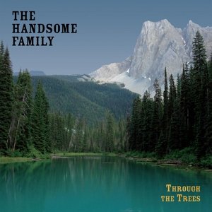 Cover for Handsome Family · Through the Trees: 20th Anniversary Edition (LP) (2019)