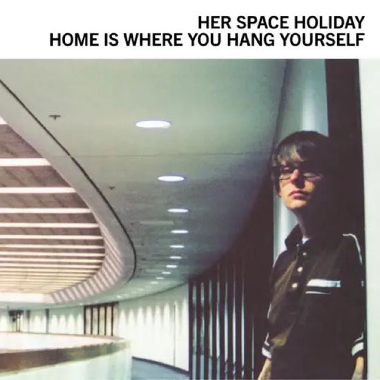 Her Space Holiday · Home is Where You Hang Yourself (LP) (2025)