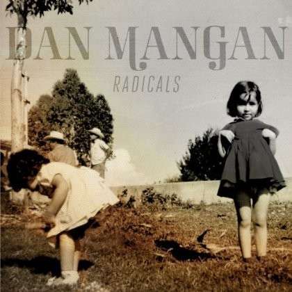 Radicals - Dan Mangan - Musik - ALTERNATIVE - 0827590097018 - 27 november 2012