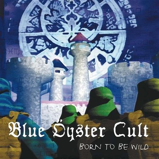Cover for Blue Oyster Cult · Born To Be Wild - Live At Bonds International Casino New York - June 16 1981 (CD) (2024)