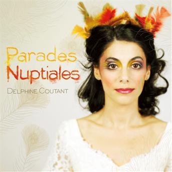Cover for Delphine Coutant · Parades Nuptiales (CD) [Digipak] (2012)