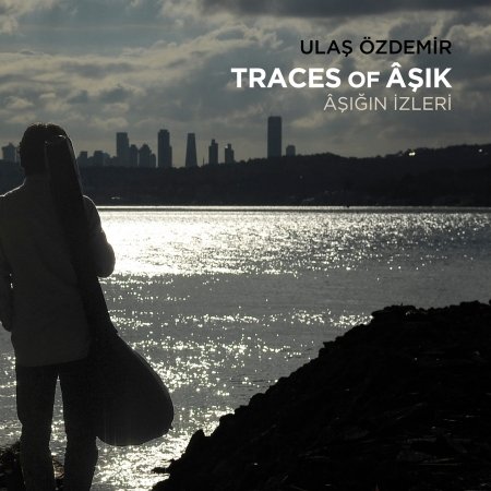 Cover for Ulas Ozdemir · Traces Of Asik (CD) (2017)