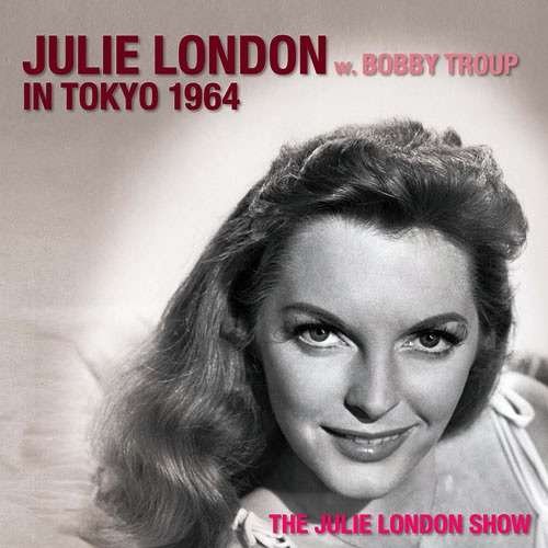 Cover for Julie London · Julie London in Tokyo 1964 (W/boby Troup) (CD) [Japan Import edition] (2016)