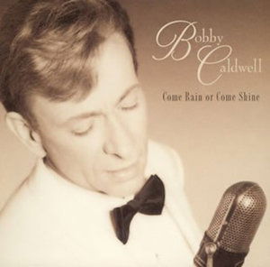 Come Rain or Come Shine - Bobby Caldwell - Muzyka - JVC - 4988002491018 - 19 października 2005