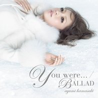 Cover for Ayumi Hamasaki · You Were... / Ballad &lt;type-c&gt; (CD) [Japan Import edition] (2009)