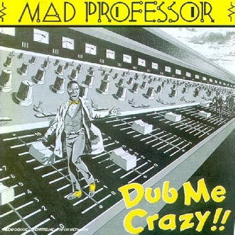 Dub Me Crazy Pt. 1 - Mad Professor - Música - ARIWA RECORDS - 5020145800018 - 18 de maio de 2018