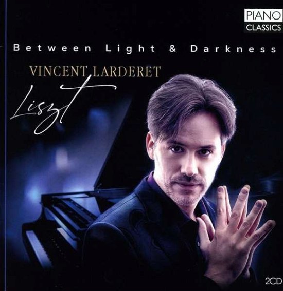 Cover for Vincent Larderet · Liszt: Between Light &amp; Darkness: Piano Works (CD) (2020)