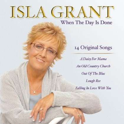 Cover for Isla Grant · When the Day Isdone (CD) (2012)