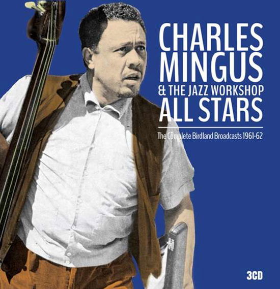 The Complete Birdland Broadcasts 1961-62 - Charles Mingus & the Jazz Workshop - Musik - HI HAT - 5297961901018 - 17. juli 2015