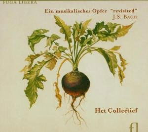 Bach,j.s. / Het Collectief · Ein Musikalisches Opfer: Revisited (CD) (2007)