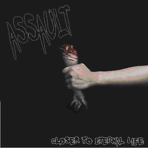 Closer To Eternal Life - Assault - Musikk - BIG BALLS PRODUCTIONS - 7340065002018 - 30. mai 2011