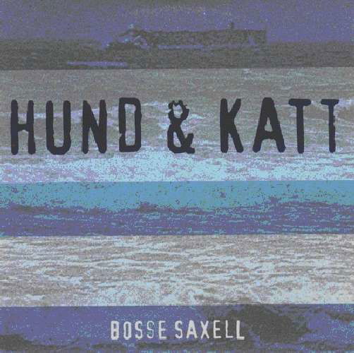 Cover for Saxell Bosse · Hund &amp; Katt (CD) (2011)