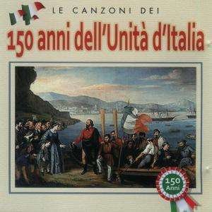 Cover for Aa.vv. · Aa.vv. - Le Canzoni Dei 150 Anni Dell''unit (CD)