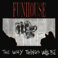 Way Things Will Be - Funhouse - Musik - MINOTAURO - 8016108030018 - 23. juli 2013