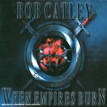 Cover for Bob Catley · When Empires Burn (CD) [Limited edition] [Digipak] (2003)