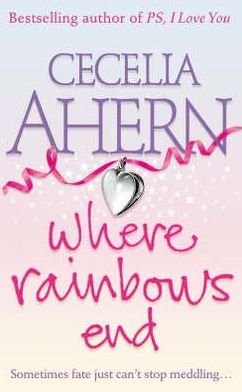 Where Rainbows End - Cecelia Ahern - Libros - Harper Collins UK - 9780007165018 - 1 de junio de 2005