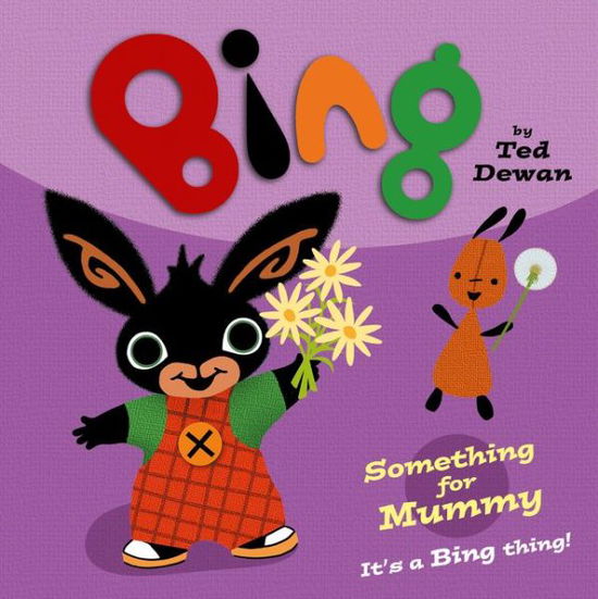 Cover for Ted Dewan · Something for Mummy - Bing (Paperback Book) (2017)