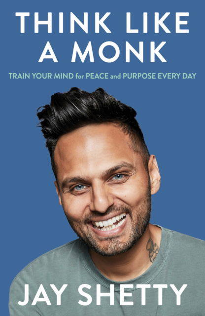 Cover for Jay Shetty · Think Like a Monk: The Secret of How to Harness the Power of Positivity and be Happy Now (Pocketbok) (2025)