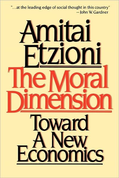 Cover for Amitai Etzioni · The Moral Dimension: Toward a New Economics (Paperback Book) (1990)