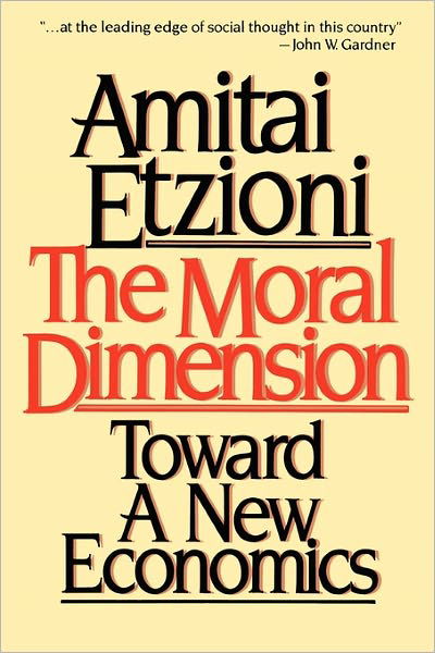 Cover for Amitai Etzioni · The Moral Dimension: Toward a New Economics (Taschenbuch) (1990)