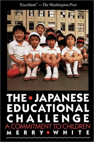 Cover for Merry White · The Japanese Educational Challenge: a Commitment to Children (Paperback Book) [1st edition] (1988)