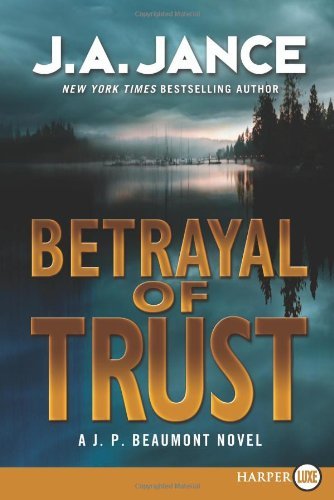Cover for J. A. Jance · Betrayal of Trust Lp: a J. P. Beaumont Novel (Paperback Book) [Lgr edition] (2011)