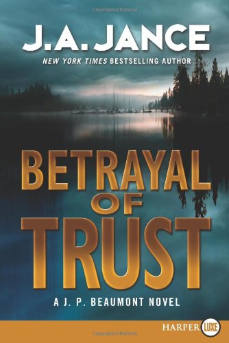 Cover for J. A. Jance · Betrayal of Trust Lp: a J. P. Beaumont Novel (Taschenbuch) [Lgr edition] (2011)