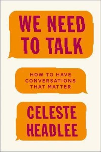 Cover for Celeste Headlee · We Need to Talk: How to Have Conversations That Matter (Paperback Book) (2018)